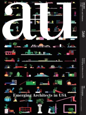 A+U 560: Emerging Architects in USA