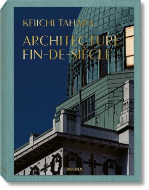 KEIICHI TAHARA. Architecture Fin-de-Siècle