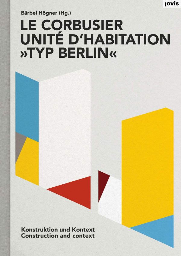 LE CORBUSIER: Unité d’Habitation “Typ Berlin”