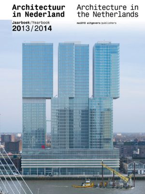ARCHITECTURE IN THE NETHERLANDS. Yearbook 2013/14