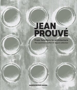 JEAN PROUVE’. From Furniture to Architecture