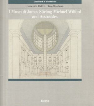 I MUSEI DI JAMES STIRLING MICHAEL WILFORD AND ASSOCIATES